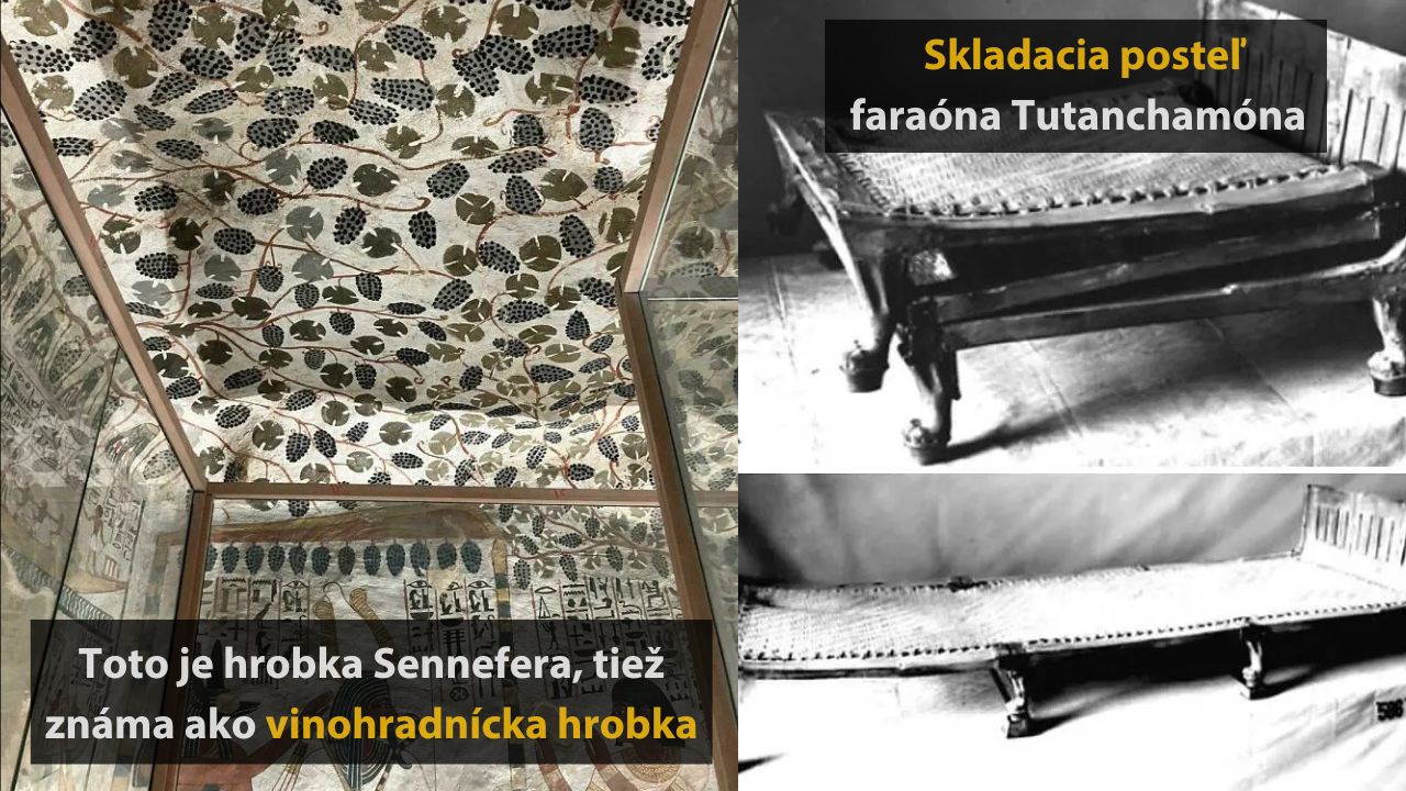Faraónova skladacia posteľ a vinohradnícka hrobka Sennefera s maľovaným stropom viníc.