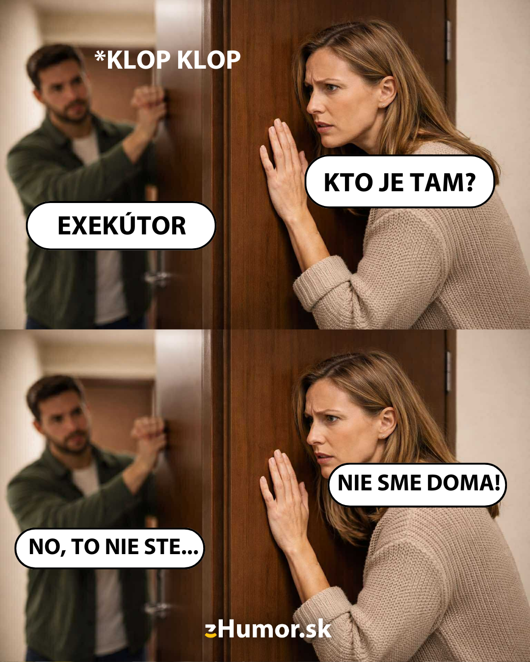Žena odpovedá cez dvere exekútorovi: Nie sme doma! Skúša sa vyhnúť nepríjemnej situácii humorným spôsobom.
