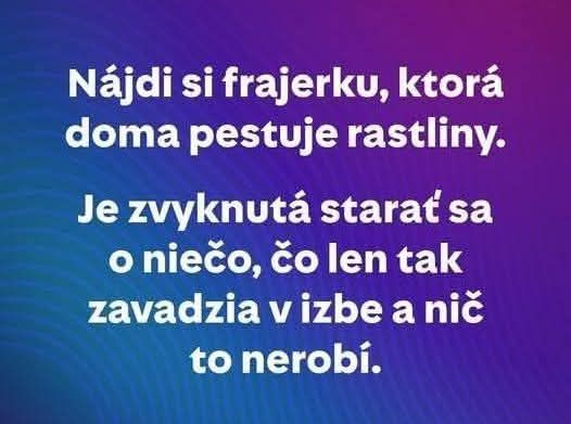 Textový vtip o partnerke starajúcej sa o rastliny a jej trpezlivosti s nepotrebnými vecami.