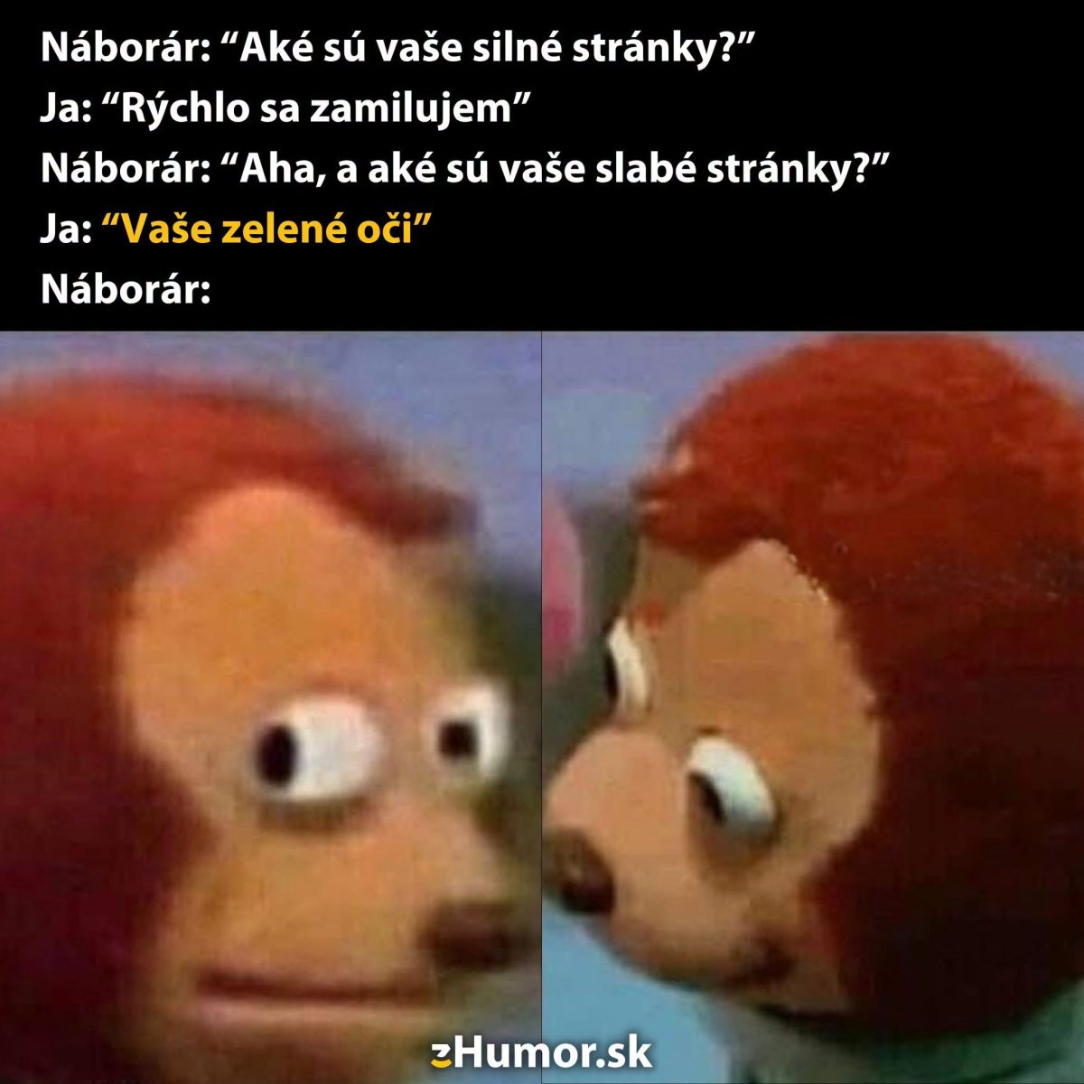 Meme o náborovom pohovore: Silné stránky? Zamilujem sa. Slabé stránky? Vaše zelené oči. Vyjadruje rozpaky.