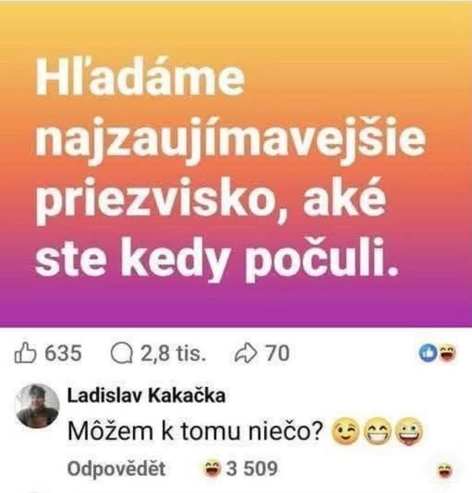 Pýtajú na najzaujímavejšie priezvisko, komentár s úsmevom: Môžem k tomu niečo? 835 lajkov a 3509 reakcií.