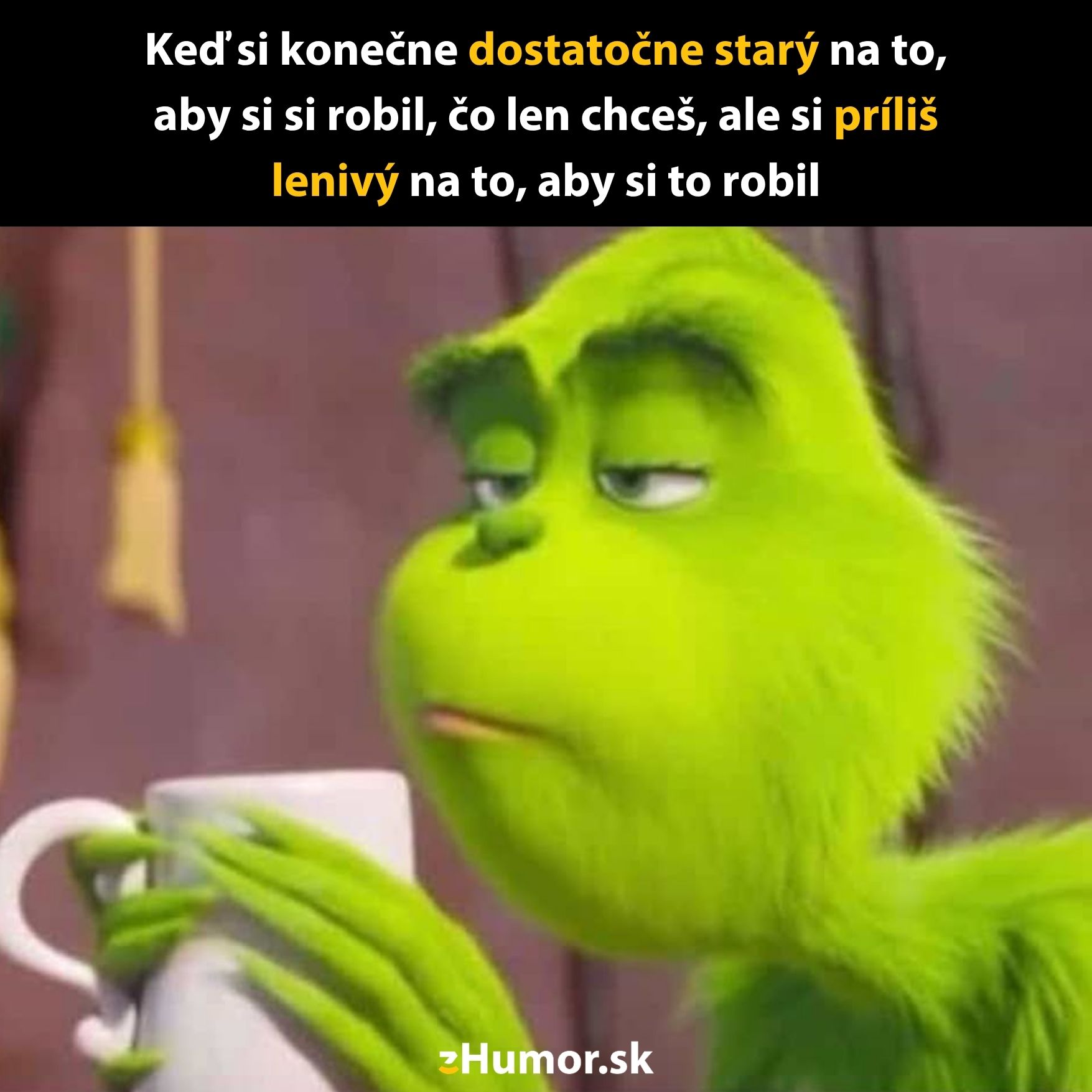 Zelený tvor s hrnčekom vyjadruje vtipne, že hoci môže robiť čokoľvek, je príliš lenivý na aktívny krok.