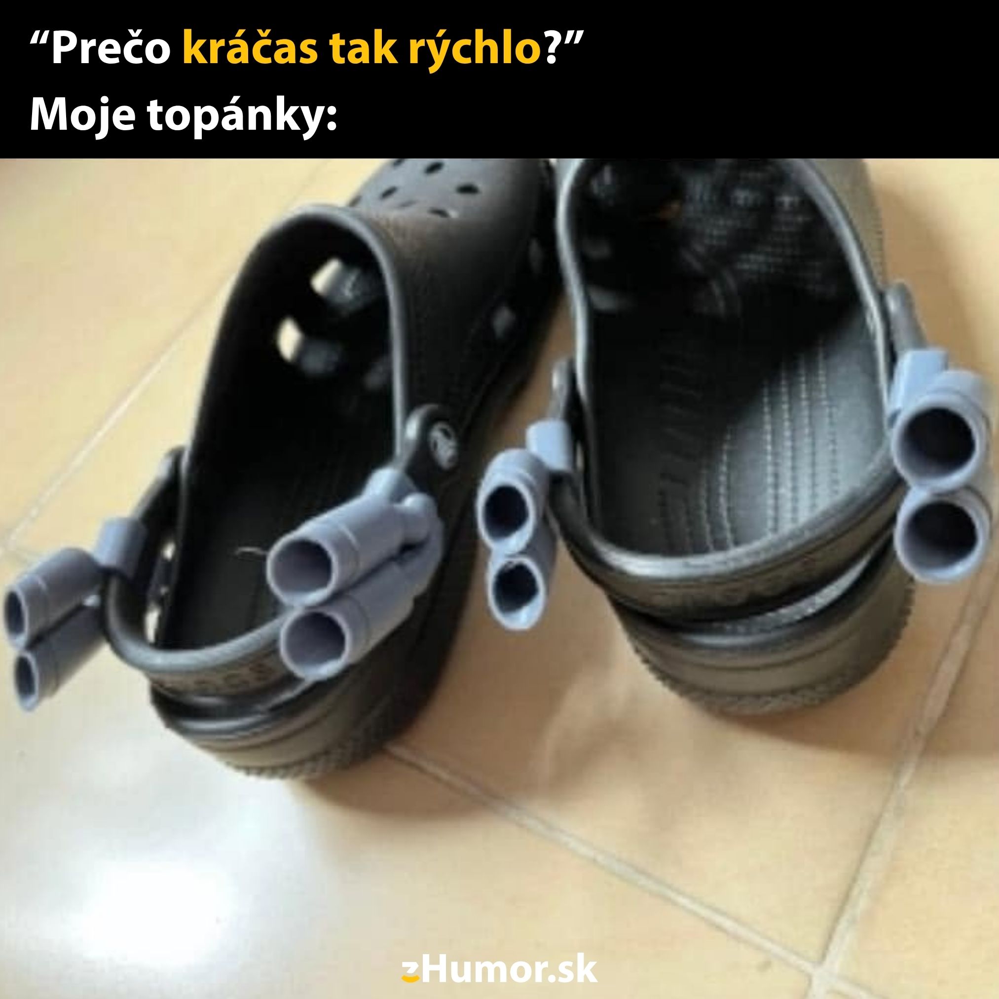 Topánky s pripevnenými výfukmi, vtipná reakcia na otázku o rýchlosti chôdze.